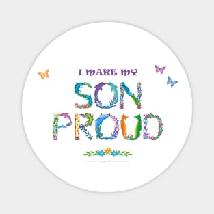 I make my son proud - tropical word art Magnet